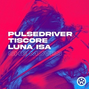 Pulsedriver, Tiscore, Luna Isa - She Moves