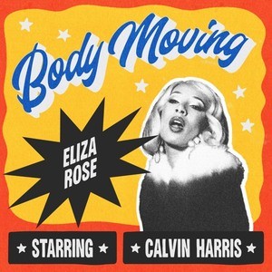 Eliza Rose, Calvin Harris - Body Moving