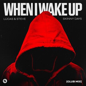Lucas & Steve, Skinny Days - When I Wake Up