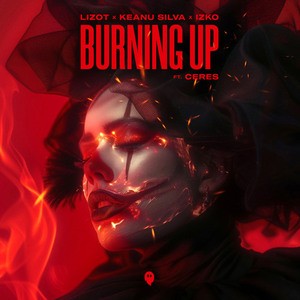 LIZOT x Keanu Silva x IZKO - Burning Up (ft. CERES)