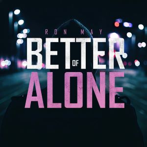 Ron May - Better Of Alone
