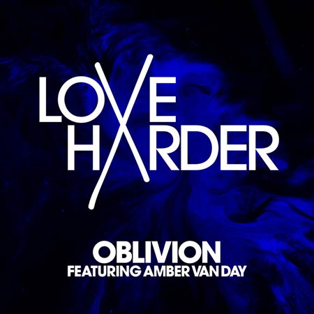 LOVE HARDER - OBLIVION