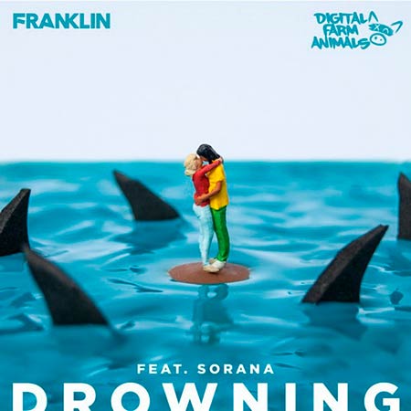 FRANKLIN & DIGITAL FARM ANIMALS ft SORANA - DROWNING