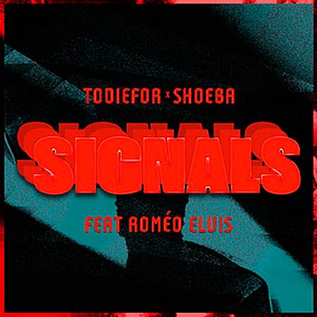 TODIEFOR, SHOEBA & ROMEO ELVIS - SIGNALS
