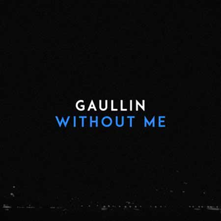 GAULLIN - WITHOUT ME