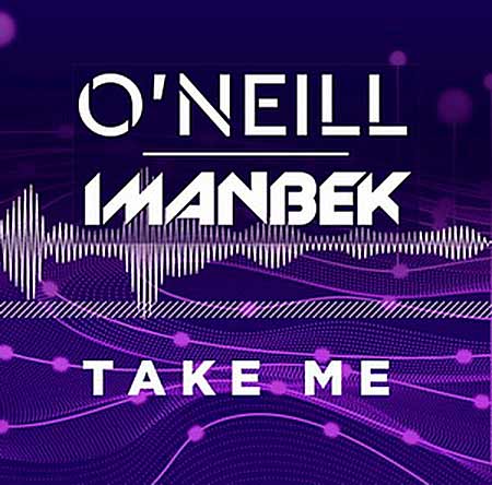 O'Neill & Imanbek - TAKE ME