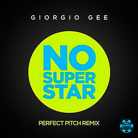 Giorgio Gee - NO SUPERSTAR (PERFECT PITCH REMIX)