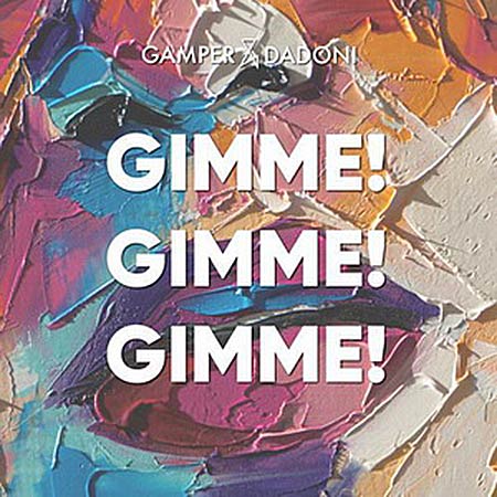 Gamper & Dadoni - GIMME! GIMME! GIMME!