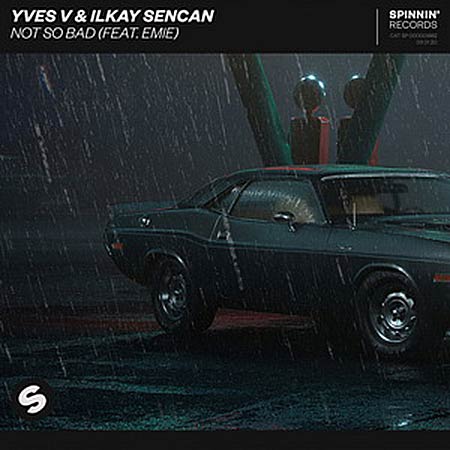 Yves V & Ilkay Sencan feat Emie - Not So Bad