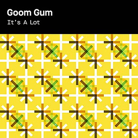 Goom Gum - It's A Lot (Remix)