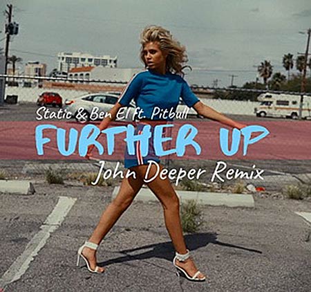 Static & Ben El feat. Pitbull - Further Up (John Deeper Remix)