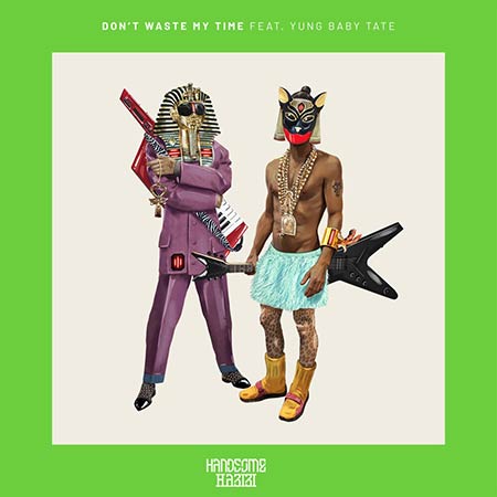 Handsome Habibi feat Yung Baby Tate - Don't Waste My Time