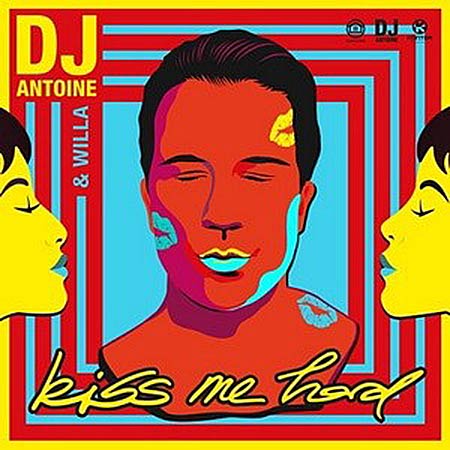 DJ Antoine & Willa - Kiss Me Hard (DJ Antoine Vs Mad Mark 2K20 Mix)