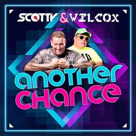 Scotty & Wilcox - Another Chance (Scotty Mix)