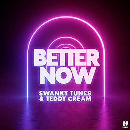 Swanky Tunes & Teddy Cream - Better Now