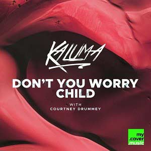KALUMA & Courtney Drummey - Don't You Worry Child (Vadim Adamov & Hardphol)