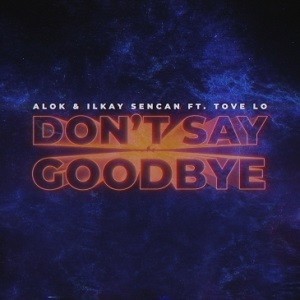 Alok & Ilkay Sencan feat. Tove Lo - Don't Say Goodbye (Vadim Adamov & Hardphol Remix)
