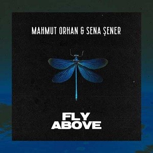 Mahmut Orhan feat. Sena Sener - Fly Above (DJ Safiter Remix)