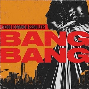 Fedde Le Grand, 22Bullets - Bang Bang (Amice Remix)