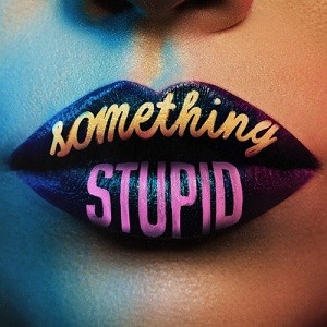 Jonas Blue & AWA - Something Stupid