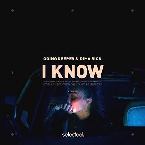Going Deeper & Dima Sick - I Know