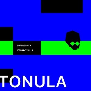 SuperSonya & ICEDADDYKILLA - Tonula