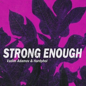 Vadim Adamov & Hardphol - Strong Enough