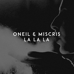 ONEIL & MISCRIS - La La La