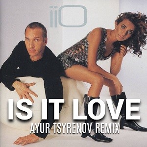 iiO - Is It Love (Ayur Tsyrenov Remix)