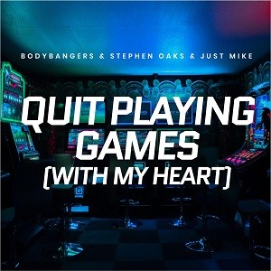 Bodybangers & Stephen Oaks & Just Mike - Quit Playing Games (With My Heart)