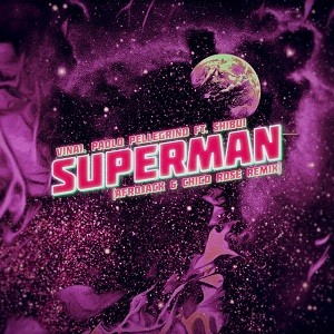 VINAI, Paolo Pellegrino feat. Shibui - Superman (Afrojack & Chico Rose Remix)