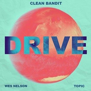 Clean Bandit, Topic feat. Wes Nelson - Drive (Amice Remix)
