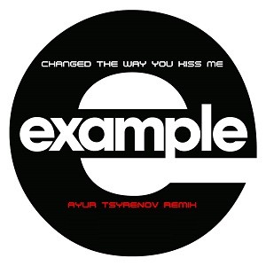 Example - Changed The Way You Kiss Me (Ayur Tsyrenov Remix)