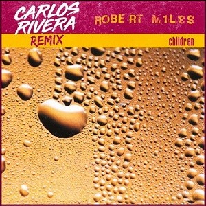 Robert Miles - Children (Carlos Rivera Remix)