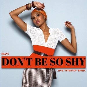 Imany - Don't Be So Shy (Ayur Tsyrenov Remix)