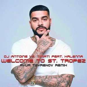DJ Antoine Vs Timati feat. Kalenna - Welcome To St Tropez (Ayur Tsyrenov Remix)