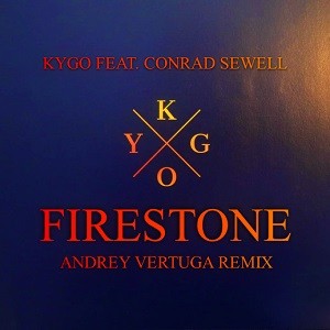 Kygo feat. Conrad Sewell - Firestone (Andrey Vertuga Remix)