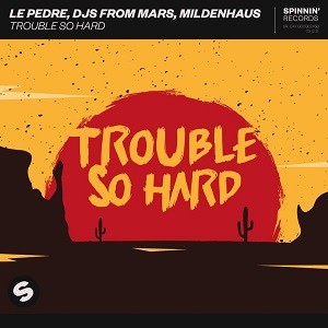 DJ's From Mars, Le Pedre, Mildenhaus - Trouble So Hard