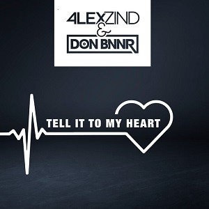 Alex Zind & Don Bnnr - Tell It To My Heart