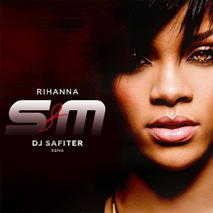 Rihanna - S&M (DJ Safiter Remix)