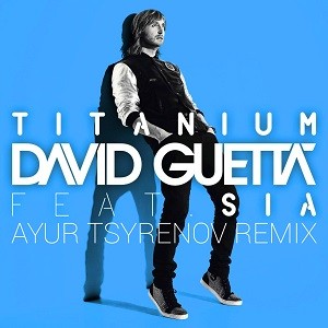David Guetta feat. Sia - Titanium (Ayur Tsyrenov Remix)