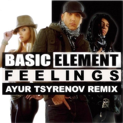 Basic Element - Feelings (Ayur Tsyrenov Remix)