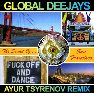 Global Deejays - The Sound Of... San Francisco (Ayur Tsyrenov Remix)
