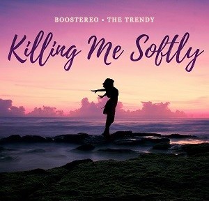 Boostereo & The Trendy - Killing Me Softly