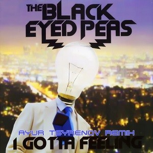 The Black Eyed Peas - I Gotta Feeling (Ayur Tsyrenov Remix)