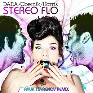Dada, Obernik & Harris - Stereo Flo (Ayur Tsyrenov Remix)