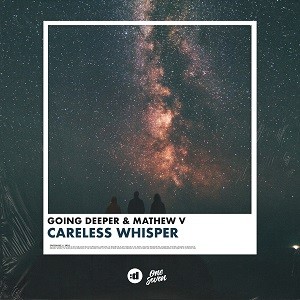 Going Deeper feat. Mathew V - Careless Whisper (Dance Version)