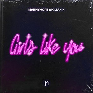 Mannymore & Kilian K - Girls Like You