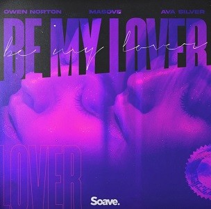 Owen Norton & Masove feat. Ava Silver - Be My Lover