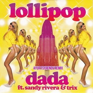 Dada feat. Sandy Rivera & Trix - Lollipop (Ayur Tsyrenov Remix)